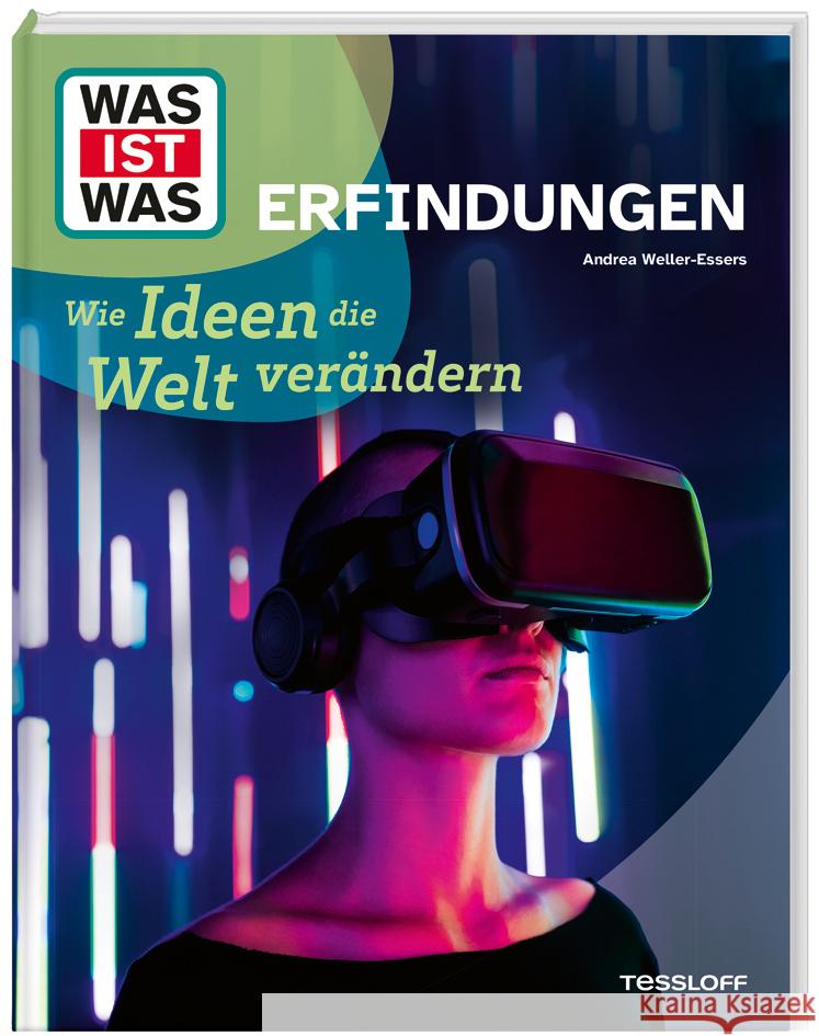 WAS IST WAS Erfindungen. Wie Ideen die Welt verändern Weller-Essers, Andrea 9783788681715 Tessloff Verlag Ragnar Tessloff GmbH & Co. KG