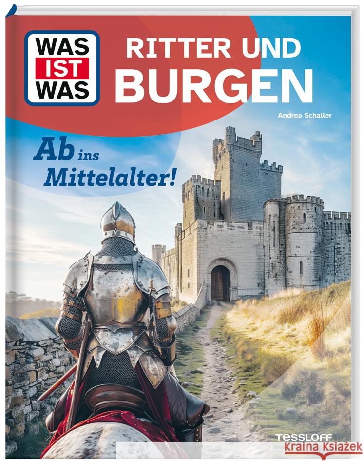 WAS IST WAS Ritter und Burgen. Ab ins Mittelalter! Schaller, Andrea 9783788681746
