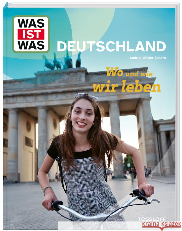 WAS IST WAS Deutschland. Wo und wie wir leben Weller-Essers, Andrea 9783788681876 Tessloff Verlag Ragnar Tessloff GmbH & Co. KG