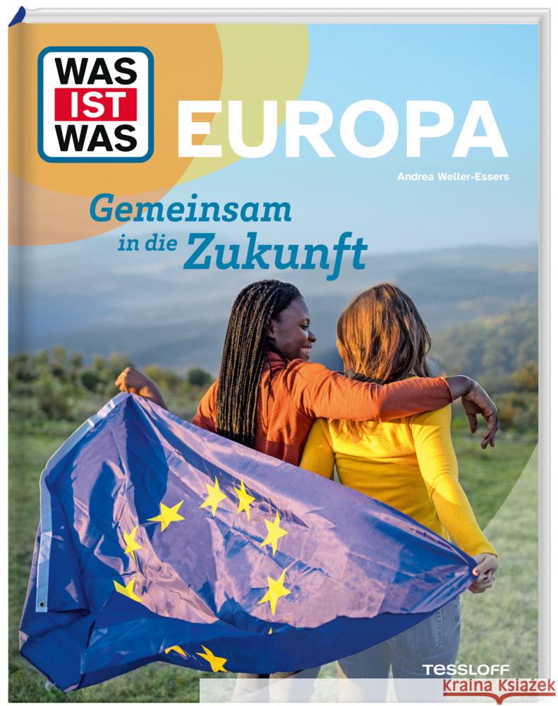 WAS IST WAS Europa. Gemeinsam in die Zukunft Weller-Essers, Andrea 9783788682002 Tessloff Verlag Ragnar Tessloff GmbH & Co. KG