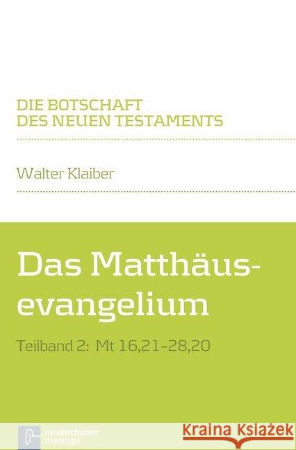 Das Matthausevangelium: Teilband 2: MT 16,21-28,20 Klaiber, Walter 9783788729288 Neukirchener Theologie