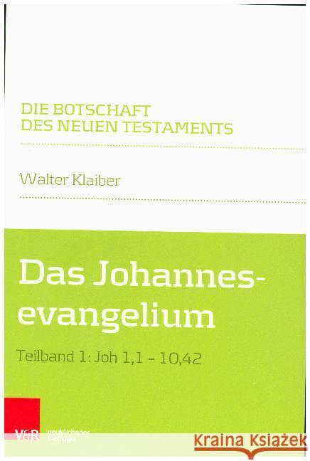 Das Johannesevangelium: Teilband 1: Joh 1,1-10,42 Klaiber, Walter 9783788731212