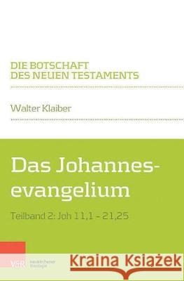 Das Johannesevangelium: Teilband 2: Joh 11,1-21,25 Klaiber, Walter 9783788731236