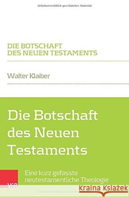 Die Botschaft des Neuen Testaments: Eine kurz gefasste neutestamentliche Theologie Walter Klaiber 9783788735036