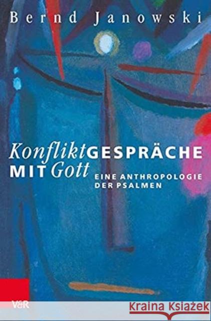 Konfliktgesprache Mit Gott: Eine Anthropologie Der Psalmen Bernd Janowski 9783788735180