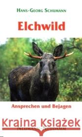 Elchwild : Ansprechen und Bejagen Schumann, Hans-Georg   9783788811440