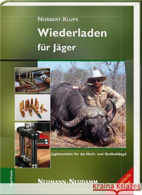 Wiederladen für Jäger : Jagdmunition für die Hoch- und Großwildjagd Klups, Norbert 9783788817015