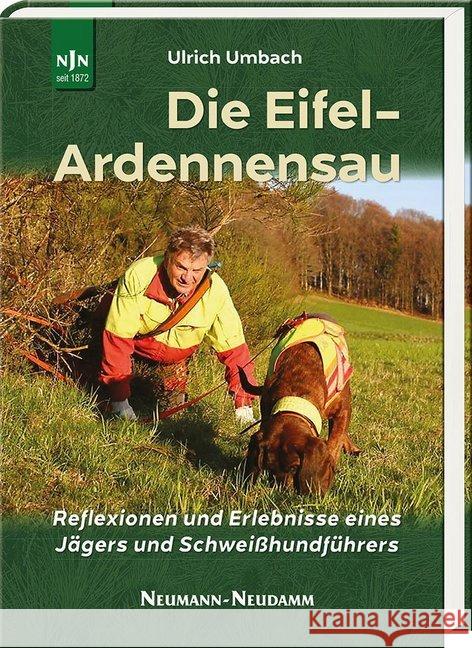 Die Eifel-Ardennensau : Reflexionen und Erlebnisse eines Jägers und Schweißhundführers Umbach, Ulrich 9783788819743