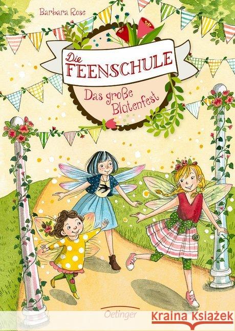 Die Feenschule. Das große Blütenfest Rose, Barbara 9783789108686 Oetinger