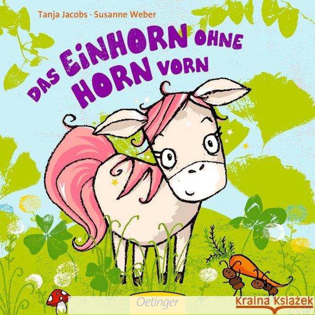 Das Einhorn ohne Horn vorn Jacobs, Tanja; Weber, Susanne 9783789108747 Oetinger