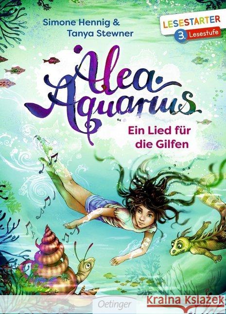 Alea Aquarius - Ein Lied für die Gilfen : 3. Lesestufe Stewner, Tanya; Hennig, Simone 9783789110443 Oetinger