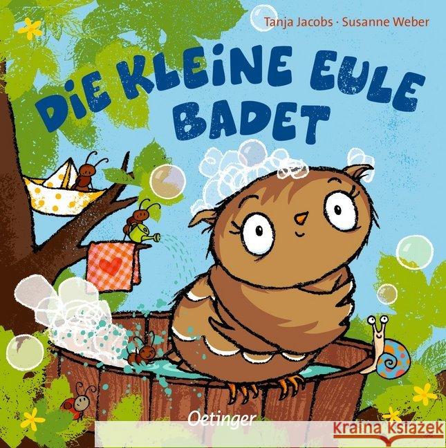 Die kleine Eule badet Jacobs, Tanja; Weber, Susanne 9783789110450 Oetinger