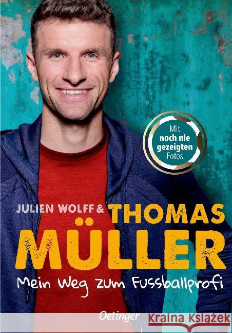 Mein Weg zum Fußballprofi Müller, Thomas; Wolff, Julien 9783789115172 Oetinger