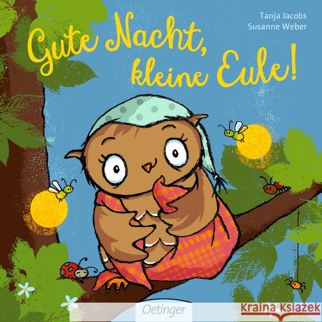 Gute Nacht, kleine Eule! Weber, Susanne; Jacobs, Tanja 9783789124532 Verlag Friedrich Oetinger