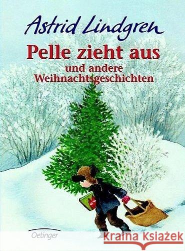 Pelle zieht aus und andere Weihnachtsgeschichten Lindgren, Astrid   9783789141164 Oetinger