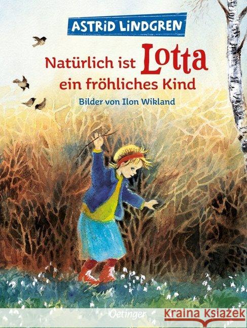 Natürlich ist Lotta ein fröhliches Kind Lindgren, Astrid Wikland, Ilon  9783789168024 Oetinger