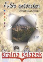 Fulda entdecken : Ein Stadtführer für Kinder. Fulda unsere Stadt Ferres, Hansen Wagner 9783790004533