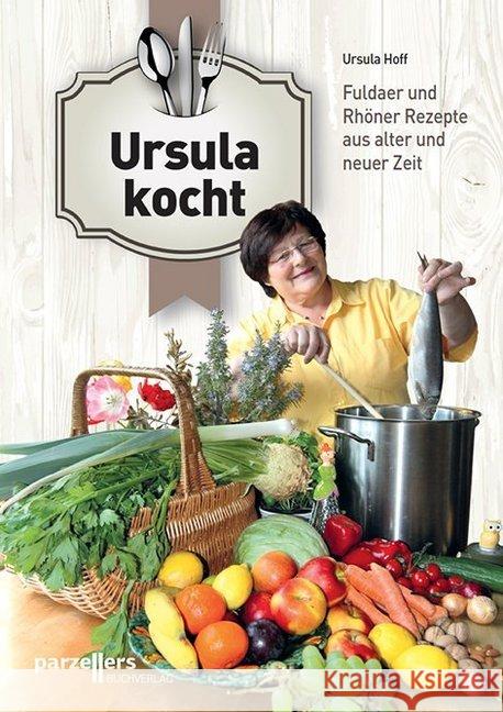 Ursula kocht : Fuldaer und Rhöner Rezepte aus alter und neuer Zeit Hoff, Ursula 9783790005066