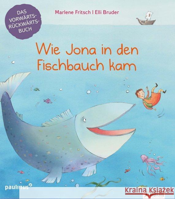 Wie Jona in den Fischbauch kam. Warum Noah eine Arche baute. : Das Vorwärts-Rückwärts-Buch.. Bilderbuch Fritsch, Marlene 9783790217445 Paulinus Verlag GmbH