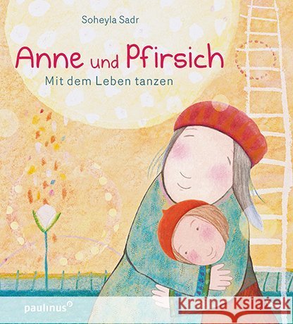 Anne und Pfirsich, Mit dem Leben tanzen : Bilderbuch Sadr, Soheyla 9783790219463