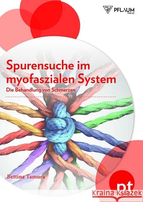 Spurensuche im myofaszialen System : Die Behandlung von Schmerzen Tamura, Bettina 9783790510669 Pflaum