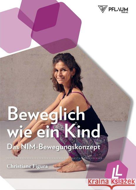 Beweglich wie ein Kind : Das NIM-Bewegungskonzept Figura, Christiane 9783790510768