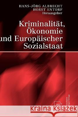 Kriminalität, Ökonomie Und Europäischer Sozialstaat Albrecht, Hans-Jörg 9783790800128