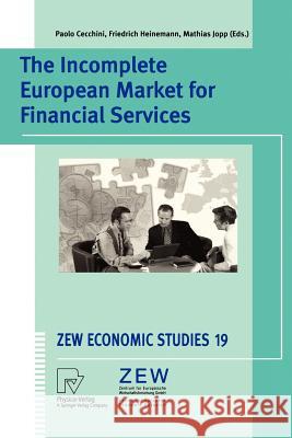 The Incomplete European Market for Financial Services P. Cecchini F. Heinemann M. Joop 9783790800135 Physica-Verlag