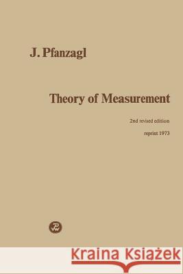 Theory of Measurement J. Pfanzagl V. Baumann H. Huber 9783790800166