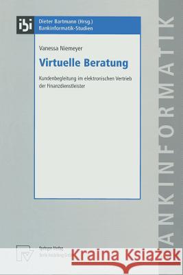 Virtuelle Beratung: Kundenbegleitung Im Elektronischen Vertrieb Der Finanzdienstleister Niemeyer, Vanessa 9783790800197 Physica-Verlag Heidelberg