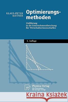 Optimierungsmethoden: Einführung in Die Unternehmensforschung Für Wirtschaftswissenschaftler Kistner, Klaus-Peter 9783790800432 Physica-Verlag Heidelberg