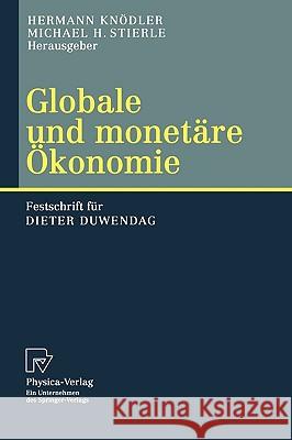 Globale Und Monetäre Ökonomie: Festschrift Für Dieter Duwendag Knödler, Hermann 9783790800487