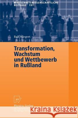 Transformation, Wachstum Und Wettbewerb in Rußland Wiegert, Ralf 9783790800555 Physica-Verlag