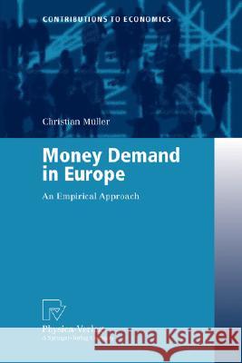 Money Demand in Europe: An Empirical Approach Müller, Christian 9783790800647