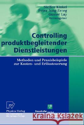 Controlling Produktbegleitender Dienstleistungen: Methoden Und Praxisbeispiele Zur Kosten- Und Erlössteuerung Kinkel, Steffen 9783790800739 Springer