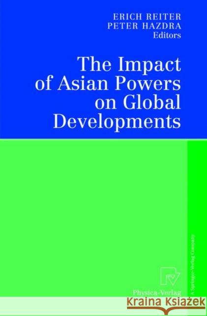 The Impact of Asian Powers on Global Developments Erich Reiter Peter Hazdra 9783790800920