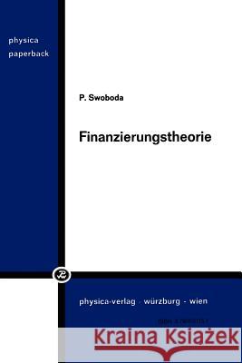 Finanzierungstheorie Peter Swoboda 9783790801156 Springer