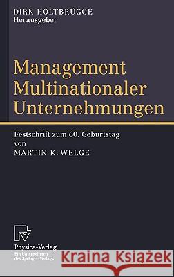 Management Multinationaler Unternehmungen: Festschrift Zum 60. Geburtstag Von Martin K. Welge Holtbrügge, Dirk 9783790801231 Physica-Verlag