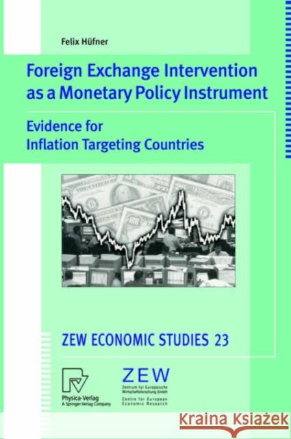 Foreign Exchange Intervention as a Monetary Policy Instrument: Evidence for Inflation Targeting Countries Felix Hüfner 9783790801286