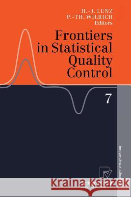 Frontiers in Statistical Quality Control 7 Hans-Joachim Lenz, Peter-Theodor Wilrich 9783790801453