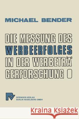 Die Messung Des Werbeerfolges in Der Werbeträgerforschung Bender, M. 9783790801613 Physica-Verlag