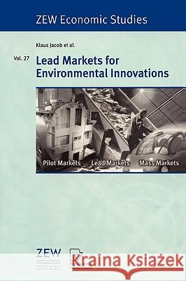 Lead Markets for Environmental Innovations Klaus Jacob, Marian Beise, Jürgen M. Blazejczak, Dietmar Edler, Rüdiger Haum, Martin Jänicke, Thomas Löw, Ulrich Petscho 9783790801644