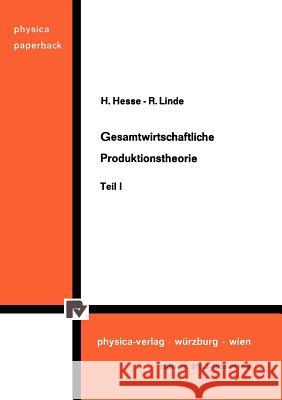 Gesamtwirtschaftliche Produktionstheorie: Teil I Hesse, H. 9783790801668 Physica-Verlag