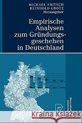 Empirische Analysen Zum Gründungsgeschehen in Deutschland Fritsch, Michael 9783790801828