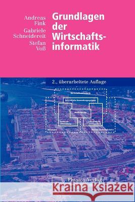Grundlagen Der Wirtschaftsinformatik Fink, Andreas Schneidereit, Gabriele Voß, Stefan 9783790801897 Physica-Verlag