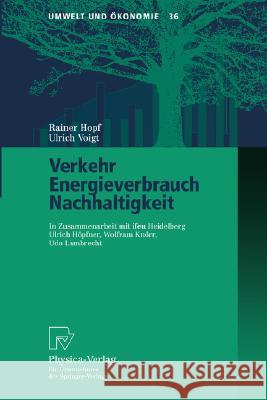 Verkehr, Energieverbrauch, Nachhaltigkeit Rainer Hopf Ulrich Voigt Institut F Ur Energie- Und Umweltforschu 9783790801989 Springer