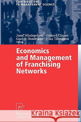 Economics and Management of Franchising Networks Karl-Werner Schulte Josef Windsperger Gtrard Cliquet 9783790802023