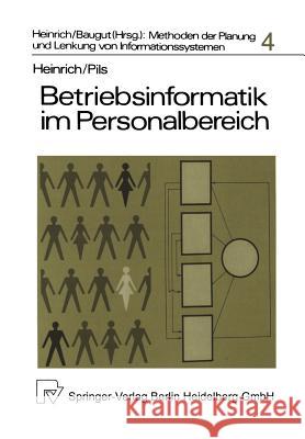 Betriebsinformatik Im Personalbereich: Die Planung Computergestützter Personalinformationssysteme Heinrich, L. J. 9783790802030 Physica-Verlag