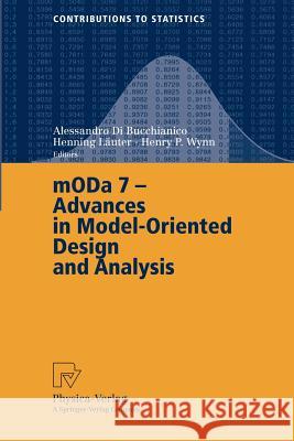 Moda 7 - Advances in Model-Oriented Design and Analysis: Proceedings of the 7th International Workshop on Model-Oriented Design and Analysis Held in H Di Bucchianico, Alessandro 9783790802139 Physica-Verlag