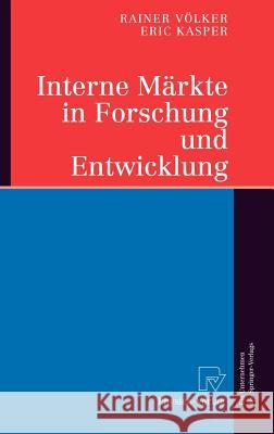 Interne Märkte in Forschung Und Entwicklung Völker, Rainer 9783790802146